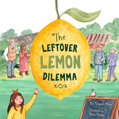 Loose Parts Press - “The Leftover Lemon Dilemma” Picture Book
