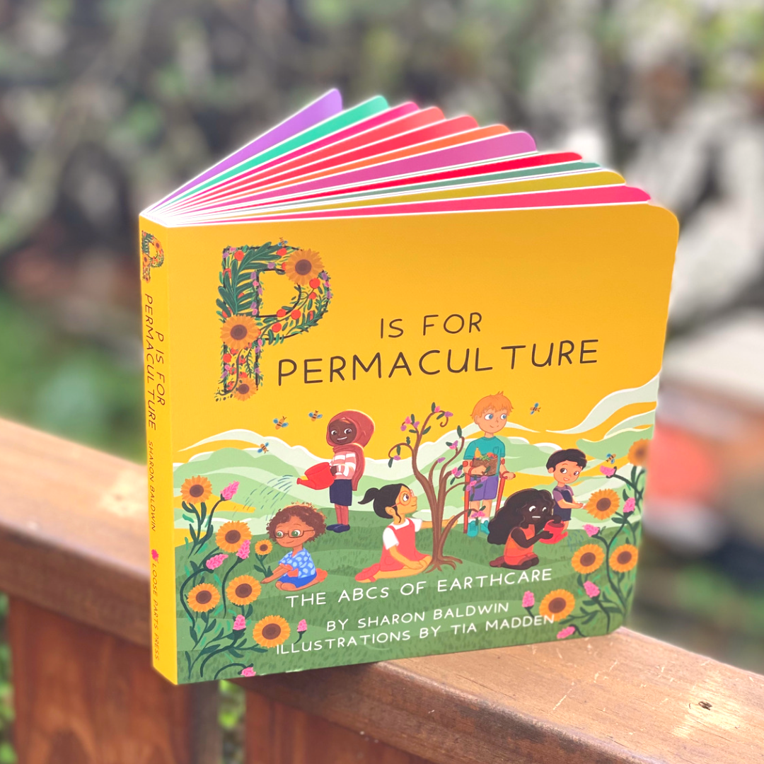 Loose Parts Press - “P is for Permaculture” Board Book